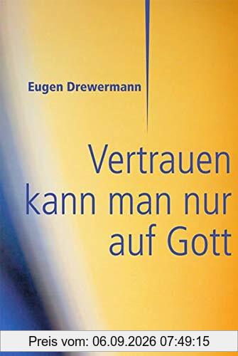Vertrauen kann man nur auf Gott