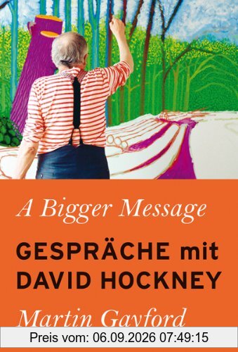 A Bigger Message: Gespräche mit David Hockney
