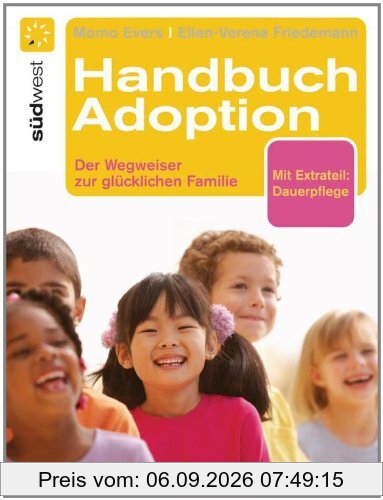 Handbuch Adoption: Der Weg zur glücklichen Familie: Der Wegweiser zur glücklichen Familie