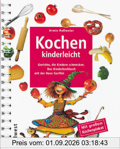 Kochen kinderleicht - Gerichte, die Kindern schmecken - Das Kinderkochbuch mit der Hexe Garifixi