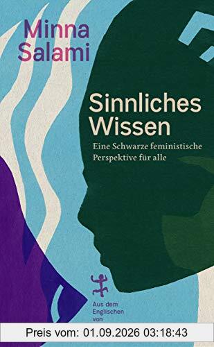 Sinnliches Wissen: Eine schwarze feministische Perspektive für alle