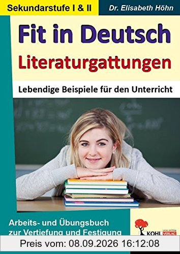Fit in Deutsch - Literaturgattungen: Vertiefung und Festigung der Deutschkompetenzen in der Sekundarstufe I und II