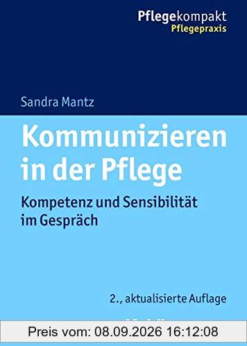 Kommunizieren in der Pflege: Kompetenz und Sensibilität im Gespräch (Pflegekompakt)