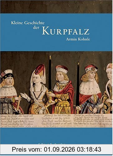 Kleine Geschichte der Kurpfalz