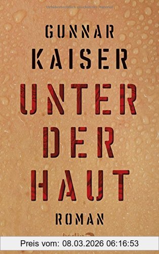 Gunnar Kaiser Unter Der Haut, Roman