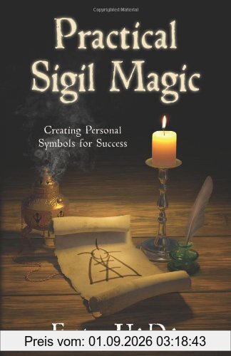 Practical Sigil Magic: Creating Personal Symbols for Success