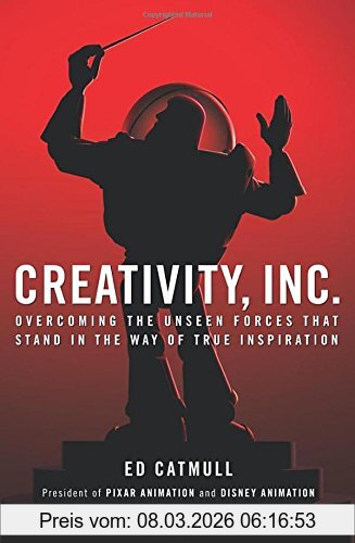 Ed Catmull Dr Creativity, Inc., Overcoming The Unseen Forces That Stand In The Way Of True Inspiration