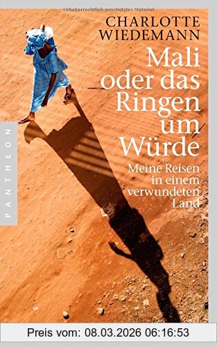 Charlotte Wiedemann Mali Oder Das Ringen Um Würde, Meine Reisen In Einem Verwundeten Land