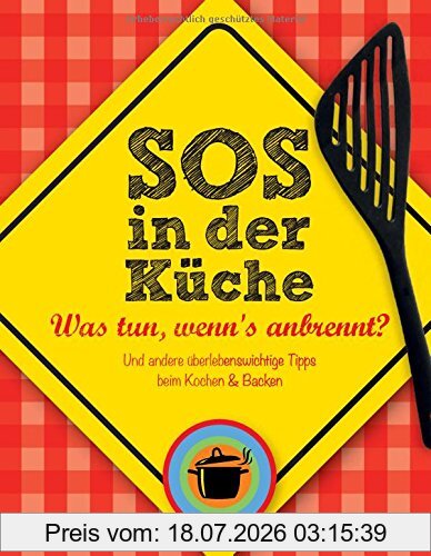 unbekannt Sos In Der Küche, Was Tun, Wenn's Anbrennt? Und Andere überlebenswichtige Tipps Beim Kochen & Backen