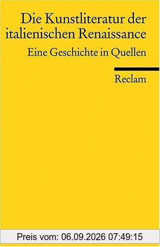 Die Kunstliteratur der italienischen Renaissance: Eine Geschichte in Quellen
