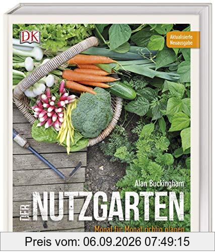 Der Nutzgarten: Monat für Monat richtig planen