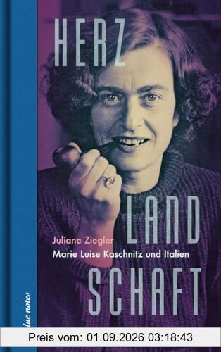 Herzlandschaft: Marie Luise Kaschnitz und Italien (blue notes)