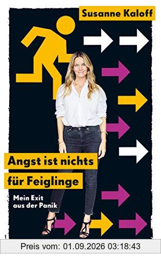 Angst ist nichts für Feiglinge: Mein Exit aus der Panik