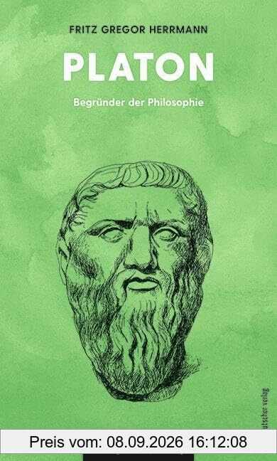 Platon: Begründer der Philosophie (Philosophie für unterwegs, Band 18)