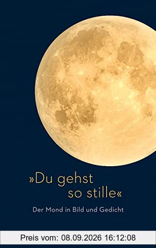 »Du gehst so stille«: Der Mond in Bild und Gedicht