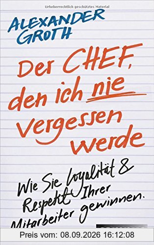 Der Chef, den ich nie vergessen werde: Wie Sie Loyalität und Respekt Ihrer Mitarbeiter gewinnen