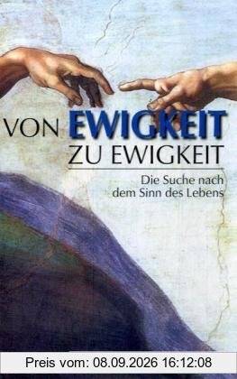 Von Ewigkeit zu Ewigkeit: Die Suche nach dem Sinn des Lebens