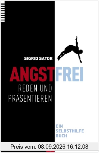 Angstfrei reden und präsentieren: Ein Selbsthilfebuch