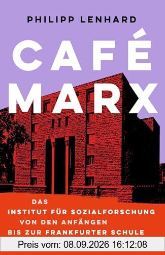 Café Marx: Das Institut für Sozialforschung von den Anfängen bis zur Frankfurter Schule