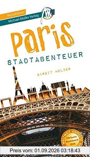 Paris - Stadtabenteuer Reiseführer Michael Müller Verlag: 33 Stadtabenteuer zum Selbsterleben (MM-Abenteuer)