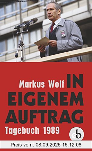 In eigenem Auftrag: Bekenntnisse und Einsichten. Tagebuch 1989
