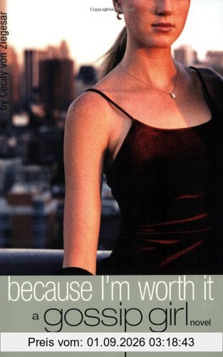 Gossip Girl #4: Because I'm Worth it: A Gossip Girl Novel