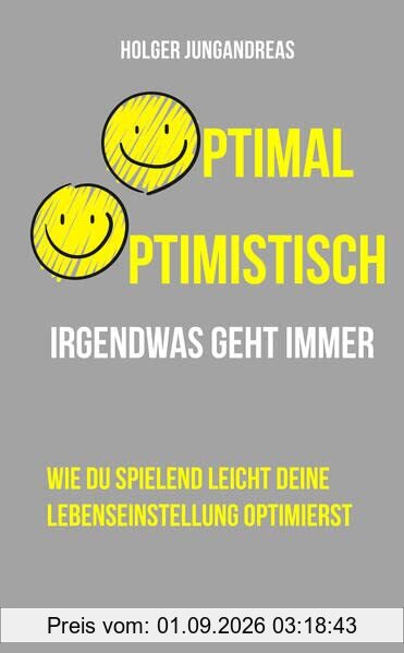 Optimal optimistisch: Irgendwas geht immer