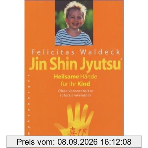 Jin Shin Jyutsu - Heilsame Hände für Ihr Kind: Ohne Vorkenntnisse sofort anwendbar