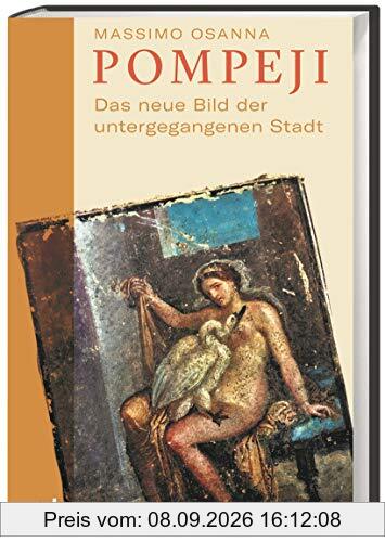 Pompeji: Das neue Bild der untergegangenen Stadt.Neuerstehung von Museum und Ausgrabungsstätte nach 2010. Aktuelle archäologische Funde und was sie über das Leben der Römer erzählen.