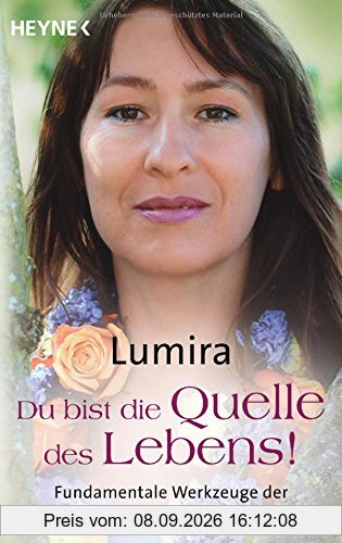 Du bist die Quelle des Lebens: Fundamentale Werkzeuge der Erneuerung und Verjüngung