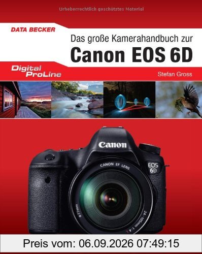Digital Proline Das groÃe Kamerahandbuch zur Canon EOS 6D