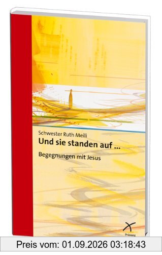 Und sie standen auf ...: Begegnungen mit Jesus