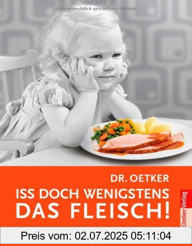 Die Buchhandlung in Oelde hat das Buch Iss doch wenigstens das Fleisch!: 100 Jahre Schulkochbuch