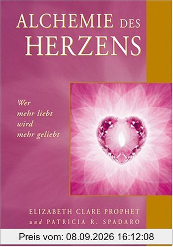 Alchemie des Herzens. Wer mehr liebt wird mehr geliebt