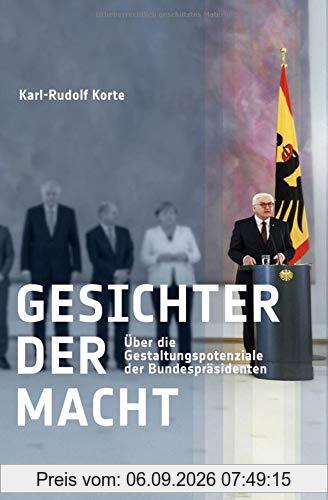 Gesichter der Macht: Über die Gestaltungspotenziale der Bundespräsidenten. Ein Essay