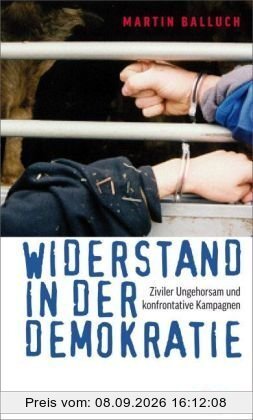 Widerstand in der Demokratie: Ziviler Ungehorsam und konfrontative Kampagnen