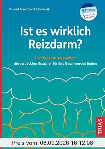 Ist es wirklich Reizdarm?: Der Diagnose-Wegweiser: die verdeckten Ursachen für Ihre Beschwerden finden