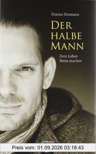 Der halbe Mann: Dem Leben Beine machen