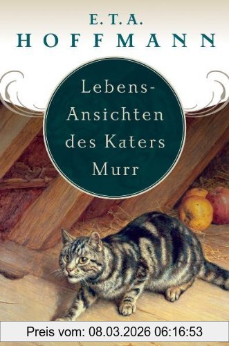 Hoffmann, E. T. A. Lebens-Ansichten Des Katers Murr. Nebst Fragmentischer Biographie Des Kapellmeisters Johann Kreisler In Zufälligen Makulaturblättern