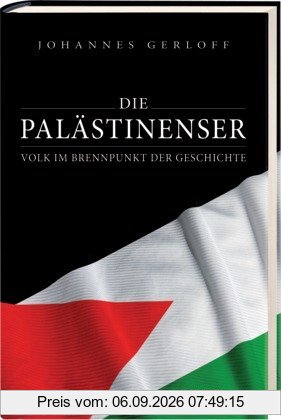 Die Palästinenser: Volk im Brennpunkt der Geschichte