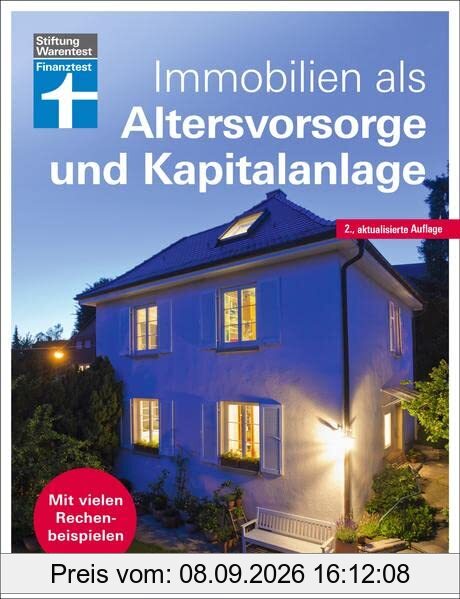 Immobilien als Altersvorsorge und Kapitalanlage - Ratgeber von Stiftung Warentest - für Selbstnutzer und Immobilieninvestoren - aktualisierte Auflage 2022: Mit vielen Rechenbeispielen