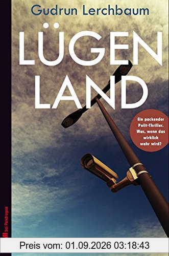 Lügenland: Polit-Thriller
