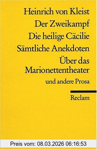 Kleist, Heinrich Von Der Zweikampf. Die Heilige Cäcilie. Sämtliche Anekdoten. Über Das Marionettentheater U.a. Prosa