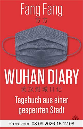 Wuhan Diary: Tagebuch aus einer gesperrten Stadt