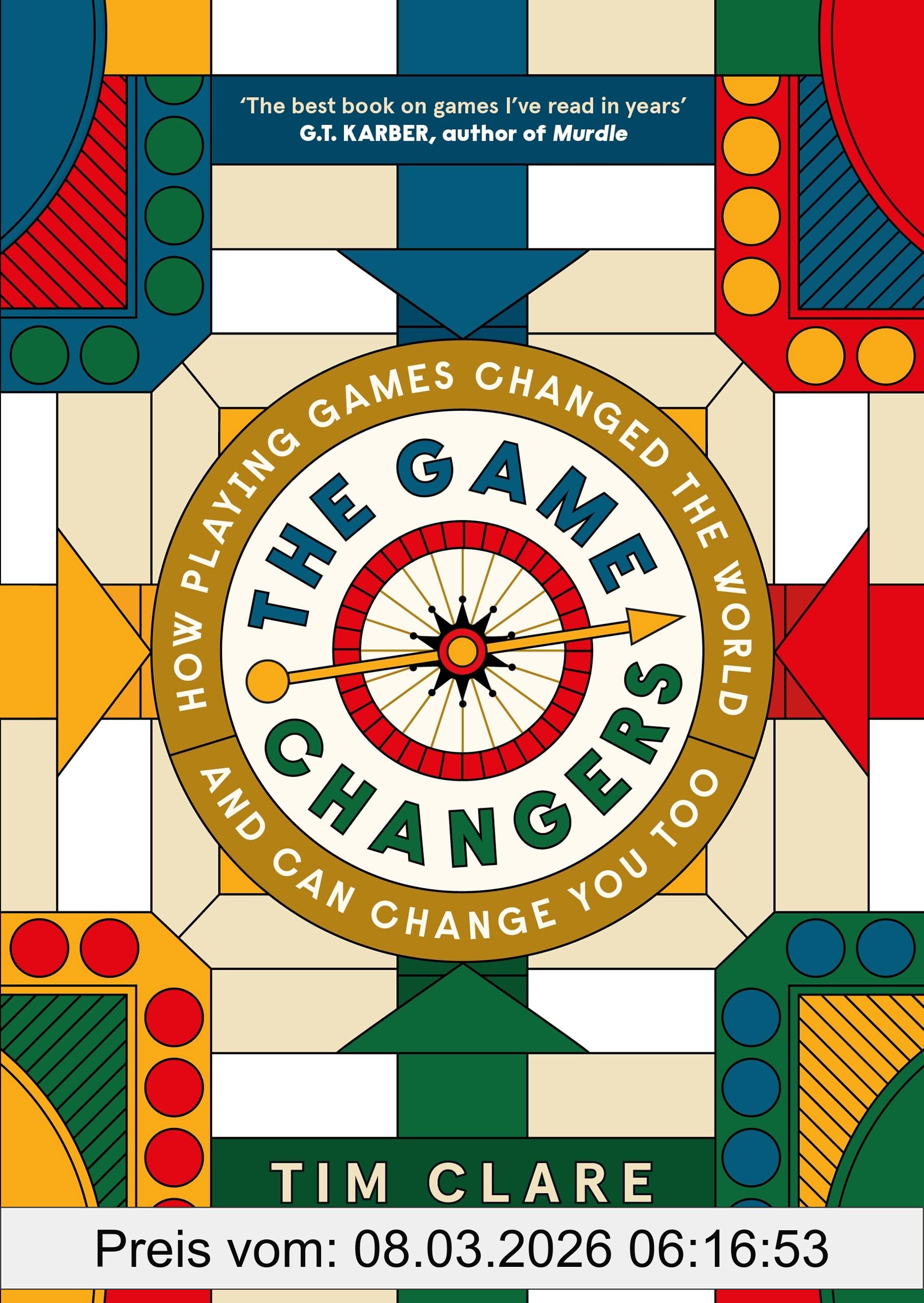 Tim Clare The Game Changers, How Playing Games Changed The World And Can Change You Too