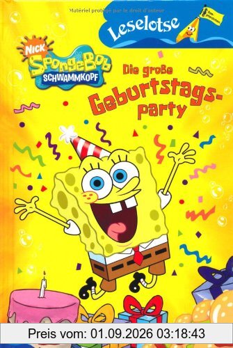 Sponge Bob Schwammkopf - Die große Geburtstagsparty: Leselotse - Lesestufe Seepferdchen: Leselotse Erstlesebuch Lesestufe Seepferdchen