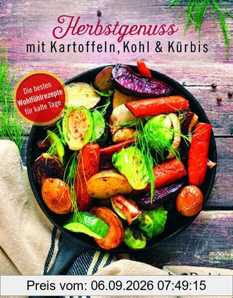 Herbstgenuss mit Kartoffeln, Kohl und Kürbis. Wohlfühlrezepte für kalte Tage. Gesund & lecker im Herbst: Kürbissuppe, Kartoffelgratin & mehr. Inkl. ... Digest Wohlfühlrezepte für kalte Tage.