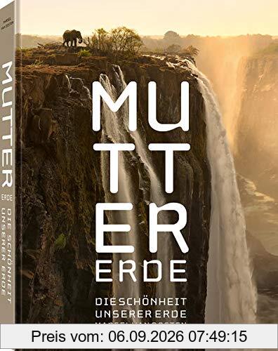 Mutter Erde: Die Schönheit unserer Erde