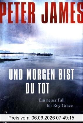 Und morgen bist du tot: Thriller