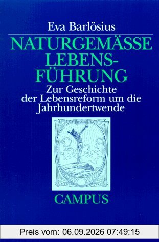 Naturgemäße Lebensführung: Zur Geschichte der Lebensreform um die Jahrhundertwende